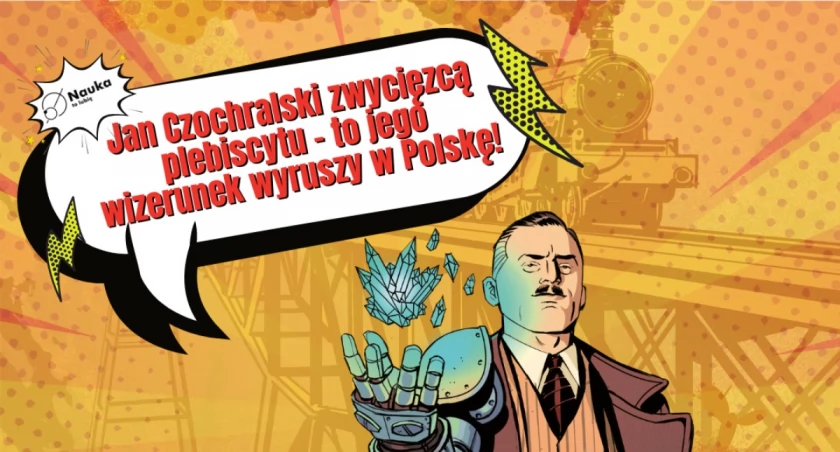 Jan Czochralski z Kcyni zwyciężył w plebiscycie Fundacji Nauka. To Lubię i PKP Intercity, źródło: grafika ze strony Fundacji Nauka. To Lubię