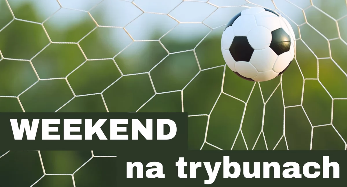 Piłka nożna • , Weekend trybunach - zdjęcie, fotografia