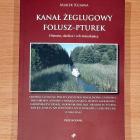 Marek Kujawa, „Kanał Żeglugowy Folusz - Pturek, historia, okolice i ich mieszkańcy”,...