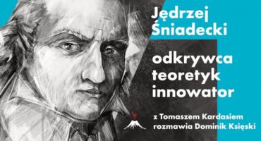 Ekolog, rolnik, ratownik medyczny, wuefista, a jeszcze lekarz? Oczywiście Jędrzej Śniadecki! 
