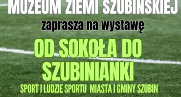 Od Sokoła do Szubinianki - wystawa w ramach DNI SZUBINA 2026